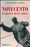 Novecento. Il secolo senza croce libro