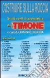 Costruire sulla roccia. Scritti scelti di apologetica da «Il Timone» libro di Barra Gianpaolo