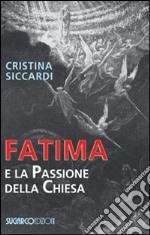 Fatima e la passione della chiesa libro