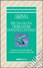 Per una nuova generazione di politici cattolici libro