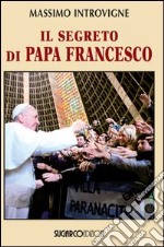 Il segreto di papa Francesco libro