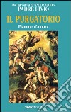 Il purgatorio. Fiamme d'amore libro