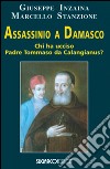 Assassinio a Damasco. Chi ha ucciso padre Tommaso da Calangianus? libro