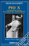 Pio X. Un pontefice santo alle soglie del «secolo breve» libro di Sanguinetti Oscar