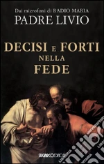 Decisi e forti nella fede libro