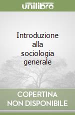 Introduzione alla sociologia generale libro