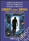 Libertà dalla droga. Diritto, scienza, sociologia libro