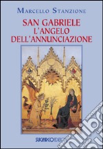 San Gabriele. L'angelo dell'Annunciazione libro