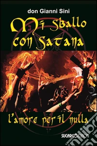 Mi sballo con Satana. L'amore per il nulla