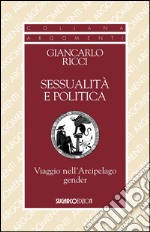 Sessualità e politica. Viaggio nell'Arcipelago Gender libro