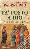 Fa' posto a Dio. Lettere di direzione spirituale libro