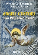 Angeli Custodi. Una presenza amica libro