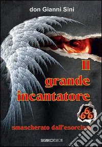 Il grande incantatore smascherato dall'esorcista libro