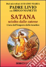 Satana sciolto dalle catene. L'ora dell'impero delle tenebre libro