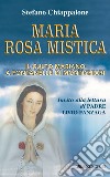 Maria Rosa Mistica. Il culto mariano a Fontanelle di Montichiari libro