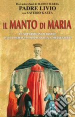 Il manto di Maria. Le apparizioni mariane dalla medaglia miracolosa a Medjugorje libro