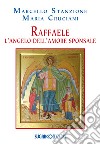 Raffaele. L'angelo dell'amore sponsale libro