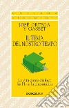 Il tema del nostro tempo. La vita come dialogo tra l'io e la circostanza libro di Ortega y Gasset José