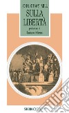 Sulla libertà libro di Mill John Stuart