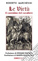 Le virtù. Il cammino del cavaliere libro