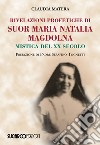 Rivelazioni profetiche di suor Maria Natalia Magdolna. Mistica del XX secolo libro