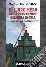 Il libro nero della persecuzione religiosa in Cina libro