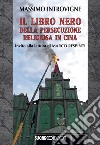 Il libro nero della persecuzione religiosa in Cina libro di Introvigne Massimo