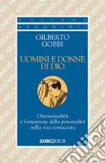 Uomini e donne di Dio. Omosessualità e formazione della personalità nella vita libro