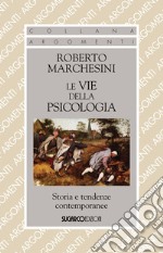 Le vie della psicologia. Storia e tendenze contemporanee libro