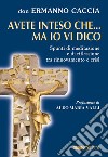 Avete inteso che... ma io vi dico. Spunti di meditazione e di riflessione tra rinnovamento e crisi libro