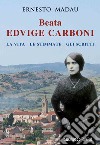 Beata Edvige Carboni. La vita, le stimmate, gli scritti libro