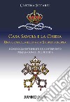 Casa Savoia e la Chiesa. Una grande, millenaria storia europea libro di Siccardi Cristina