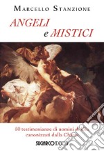 Angeli e mistici. 50 testimonianze di uomini di Dio canonizzati dalla Chiesa libro