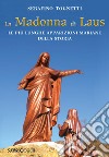 La Madonna di Laus. Le più lunghe apparizioni mariane della storia libro