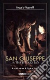 San Giuseppe. La tenerezza di Dio libro di Figurelli Angelo