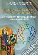 Cristalloterapia e enneagramma. Le pietre di santa Ildegarda di Bingen applicate agli enneatipi libro