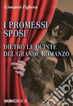 I promessi sposi. Dietro le quinte del grande romanzo libro