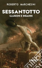 Sessantotto. Illusioni e inganni libro