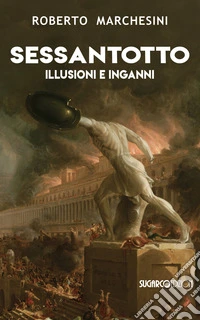 Sessantotto. Illusioni e inganni
