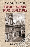 Entro il battere d'ogni nostra ora libro di Rivolta Gian Carlo Maria