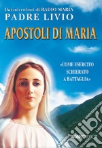 Apostoli di Maria. «Come esercito schierato a battaglia» libro