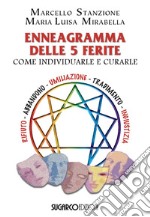 Enneagramma delle 5 ferite. Come individuarle e curarle libro