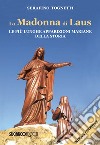 La Madonna di Laus. Le più lunghe apparizioni mariane della storia. Nuova ediz. libro di Tognetti Serafino