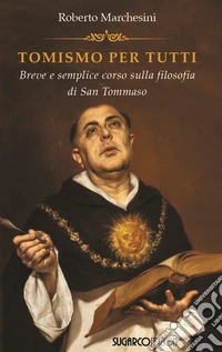 Tomismo per tutti. Breve e semplice corso sulla filosofia di San Tommaso libro