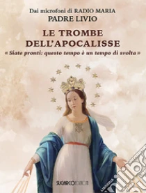 Le trombe dell'Apocalisse. �Siate pronti: questo tempo � un punto di svolta�