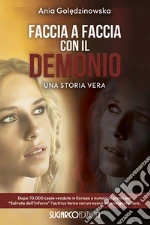 Faccia a faccia con il demonio. Una storia vera libro