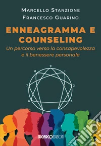 Enneagramma e counseling. Un percorso verso la consapevolezza e il benessere libro