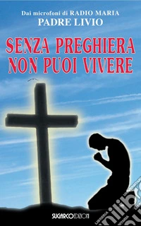 Senza preghiera non puoi vivere libro