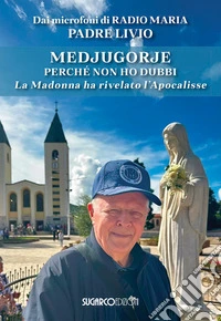 Medjugorje. Perché non ho dubbi libro