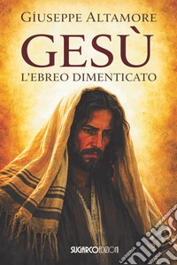 Gesù l'ebreo dimenticato libro
